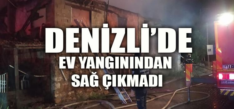 EVDE ÇIKAN YANGIN YAŞLI ADAMA MEZAR OLDU