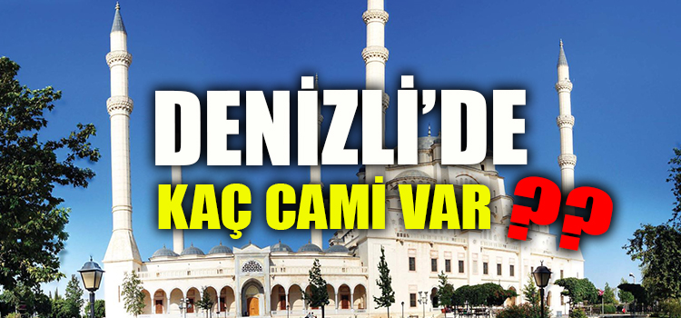 DENİZLİ VE SARAYKÖY’DE KAÇ CAMİ VAR?