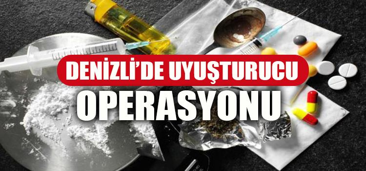 Denizli’de uyuşturucu operasyonu: 22 tutuklu