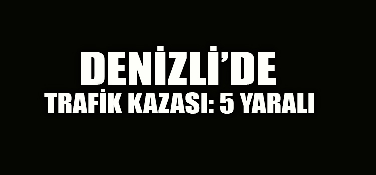 TRAFİK KAZASINDA 5 KİŞİ YARALANDI