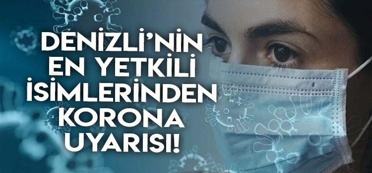 Denizli’de En Yetkili İsimlerden Korona Uyarısı