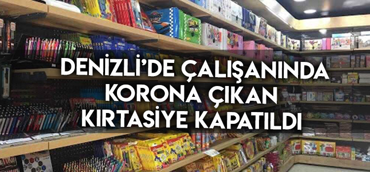 DENİZLİ’DE KIRTASİYE 14 GÜN KARANTİNAYA ALINDI