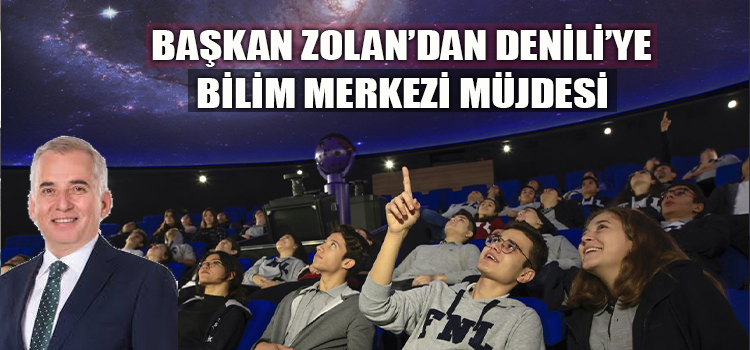 Başkan Zolan’dan Denizli’ye Bilim Merkezi Müjdesi