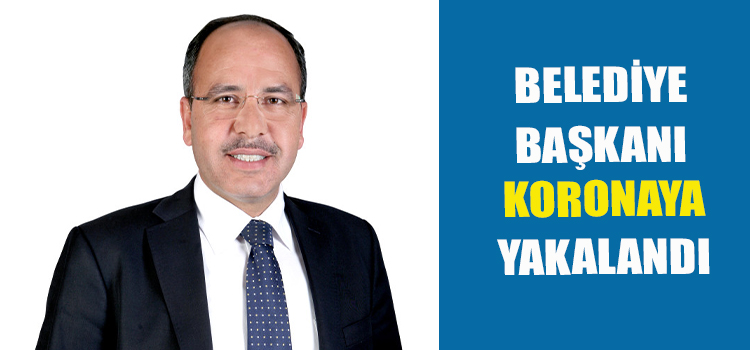 Belediye Başkanında Covid-19 Pozitif Çıktı