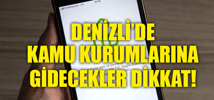 DENİZLİ’DE HES KODU OLMADAN GİRMEK YASAKLANDI