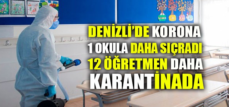 DENİZLİ’DE KORONA BİR OKULA DAHA SIÇRADI