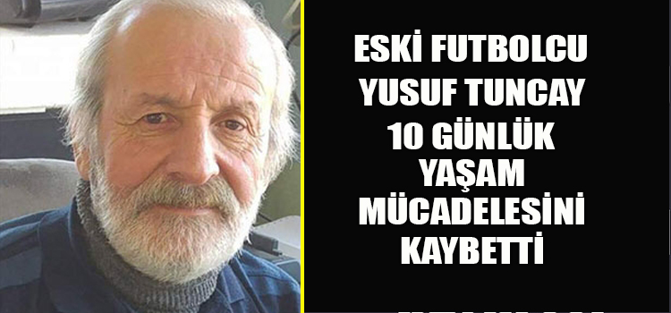 Eski Futbolcu 10 Günlük Yaşam Savaşını Kaybetti