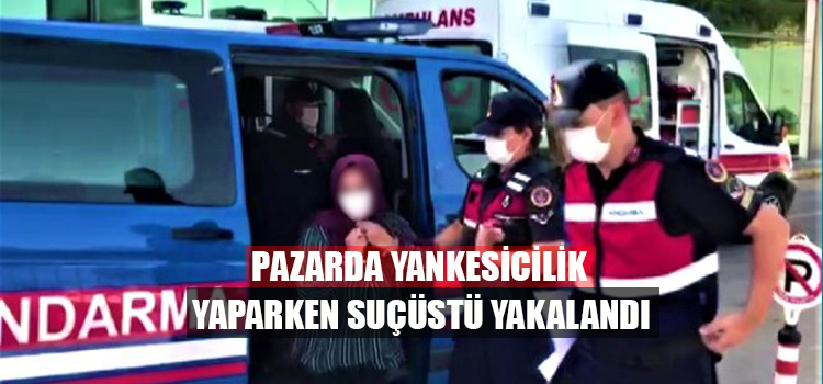 Pazarda yankesicilik yaparken suçüstü yakalandı