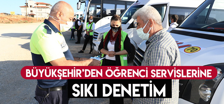 Büyükşehir’den öğrenci servislerine sıkı denetim