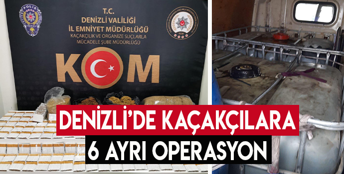 Denizli’de Kaçakçılara 6 Ayrı Operasyon