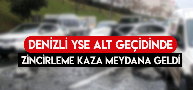 Denizli’de Zincirleme Kaza