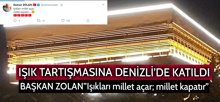 Işık Tartışmasına Denizli’de katıldı Başkan Zolan”Işıkları Milllet Açar Millet Kapatır”