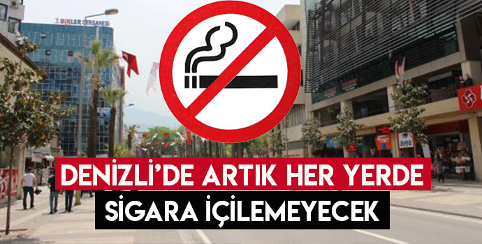 SİGARA İÇENLERE KÖTÜ HABER DENİZLİ’DE ARTIK BU YERLERDE SİGARA İÇMEK YASAK