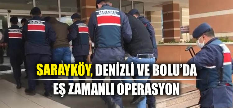 OPERASYON SARAYKÖY’E SIÇRADI