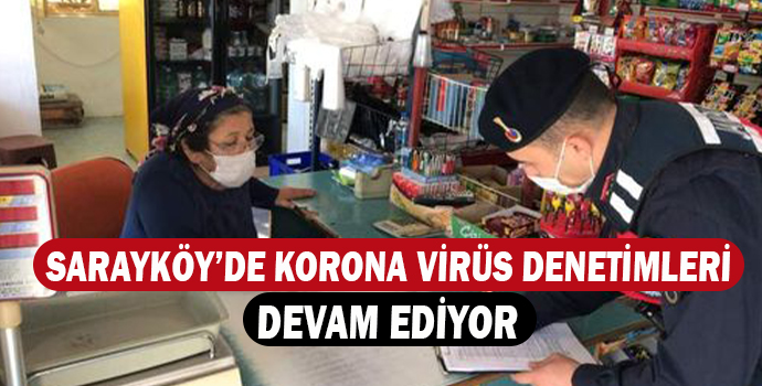 SARAYKÖY’DE KORONA VİRÜS DENETİMLERİ DEVAM EDİYOR