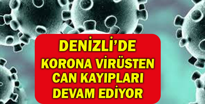 DENİZLİ’DE 88 YAŞINDAKİ KADIN KORONA VİRÜSTEN HAYATINI KAYBETTİ