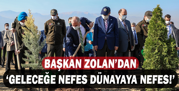 BAŞKAN ZOLAN’DAN GELECEĞE NEFES DÜNAYAYA NEFES!