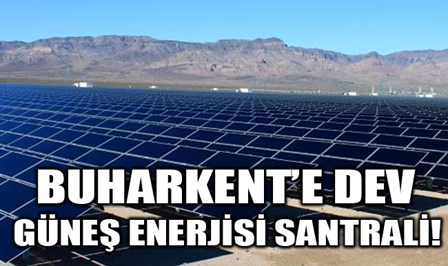 Buharkent’e Dev Güneş Enerjisi Santrali!