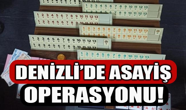 Denizli’de Asayiş Operasyonu!