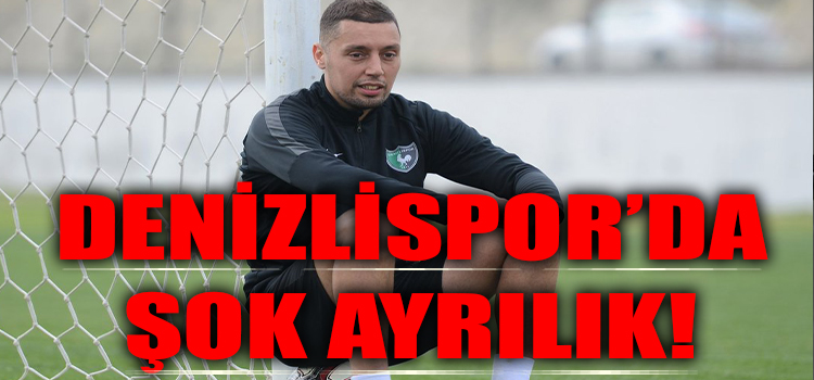 Denizlispor’da Şok Ayrılık!