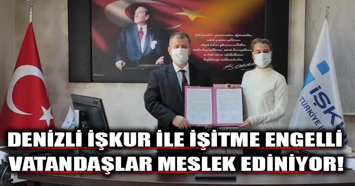 Denizli İŞKUR ile İşitme Engelli Vatandaşlar Meslek Ediniyor!