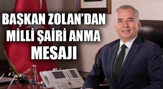 Başkan Zolan’dan Milli Şairi Anma Mesajı