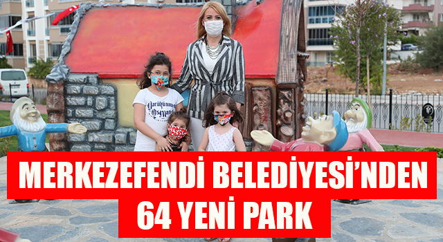 Merkezefendi Belediyesi’nden 64 Yeni Park