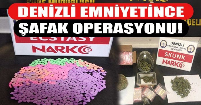 Denizli Emniyetince Şafak Operasyonu!