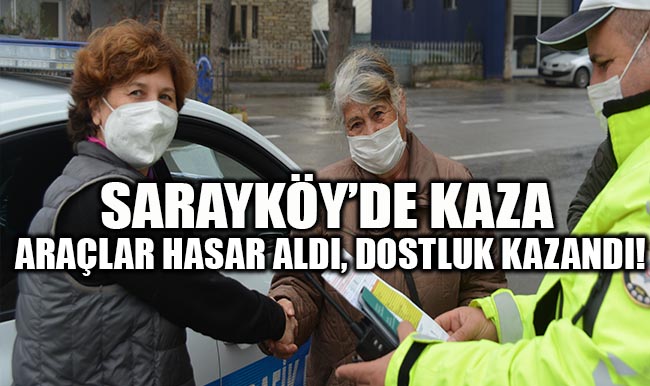 Sarayköy’de Kaza Araçlar Hasar Aldı, Dostluk Kazandı!