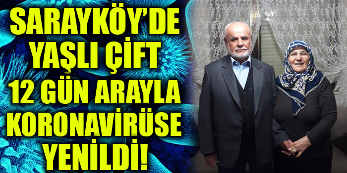 Sarayköy’de Yaşlı Çift 12 Gün Arayla Koronavirüse Yenildi!