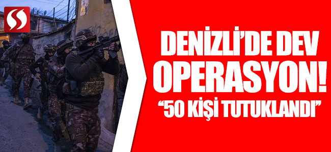 Denizli’de Dev Operasyon!