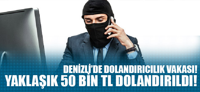 Denizli’de Dolandırıcılık Vakası!