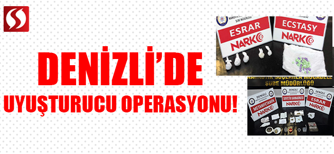 Denizli’de Uyuşturucu Operasyonu!