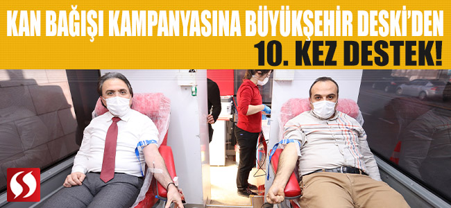 Kan Bağışı Kampanyasına Büyükşehir DESKİ’den 10. Kez Destek