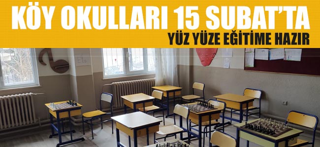 KÖY OKULLARI 15 ŞUBAT’TA YÜZ YÜZE EĞİTİME HAZIR!