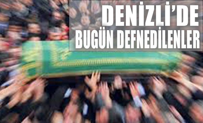 DENİZLİ’DE HAYATINI KAYBEDENLER!