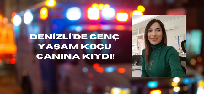 Denizli’de yaşam koçu olan genç kadın canına kıydı, kendini astı!