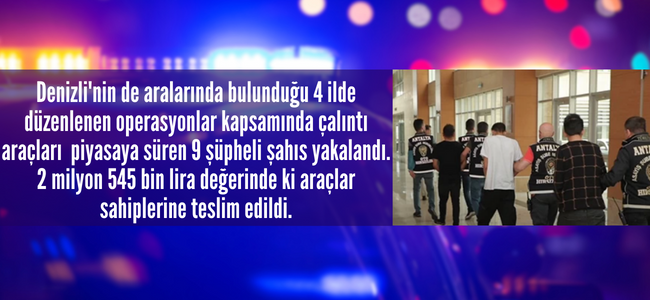 Denizli’de çalıntı araçları piyasaya sürmeye çalışan çete yakayı ele verdi