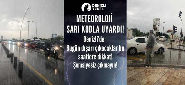 Meteoroloji Denizli’yi bugün içinde uyardı! Bu saatlerde sağanak yağmura dikkat!