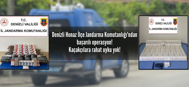 Denizli Honaz İlçe Jandarma Komutanlığı’nın başarılı kaçakçılık operasyonu!