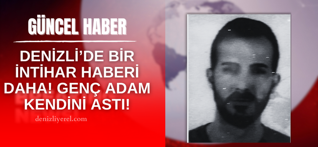 Denizli’de neler oluyor bir günde 3 intihar!