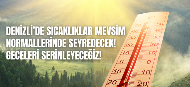 Meteoroloji açıkladı, işte Denizli’yi hafta sonu bekleyen sıcaklıklar!
