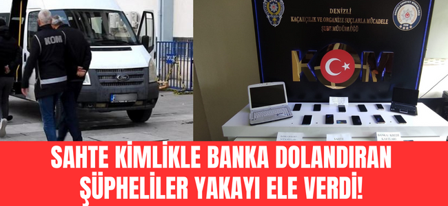 Sahte kimlikle bankaları dolandırdılar, düzenlenen operasyonla yakayı ele verdiler!