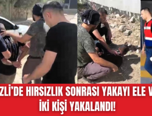 Denizli’de büyük hırsızlık yapan iki kişi yakalandı!