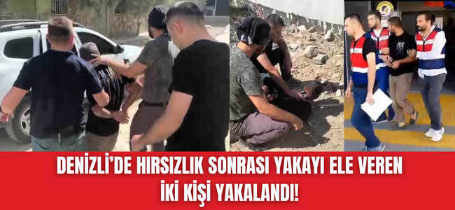 Denizli’de büyük hırsızlık yapan iki kişi yakalandı!