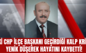Eski CHP ilçe başkanı kalp krizine yenik düştü!