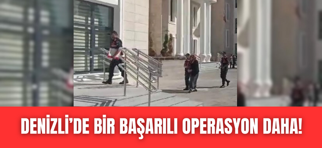 Denizli’de bir başarılı operasyon daha!