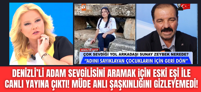 Denizli’den Müge Anlı’ya uzanan olay izleyiciyi ekrana kilitledi! Sevgilisini eski eşi ile arayan adama tepkiler yağdı!