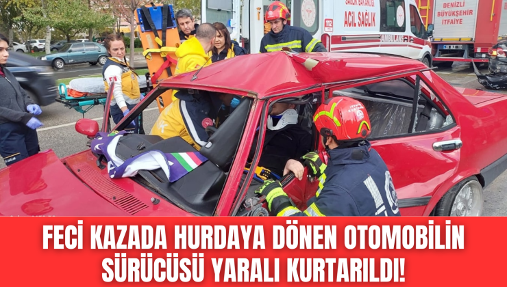 Feci kazada hurdaya dönen otomobil sürücüsü yaralı kurtarıldı!