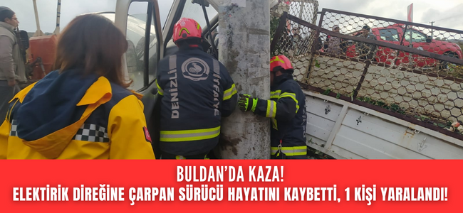 Denizli Buldan’da  korkunç kaza! 1 kişi hayatını kaybetti, 1 kişi yaralı!
